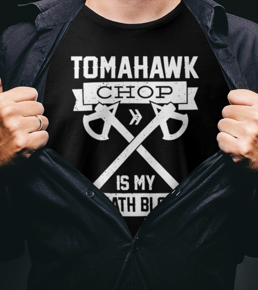 Tomahawk Chop Is My Death Blow T-Shirt