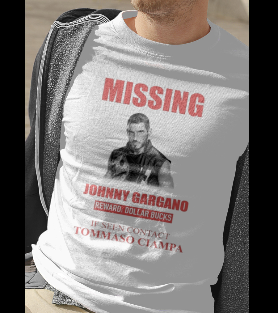 Missing Johnny Gargano Reward Dollar Bucks If Seen Contact Tommaso Ciampa T-Shirt