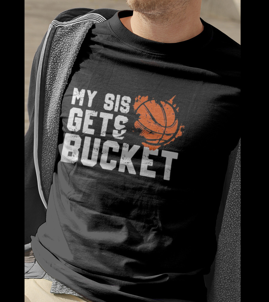 Women's My Sis Gets Buckets Basketball Sister 246 T-Shirt