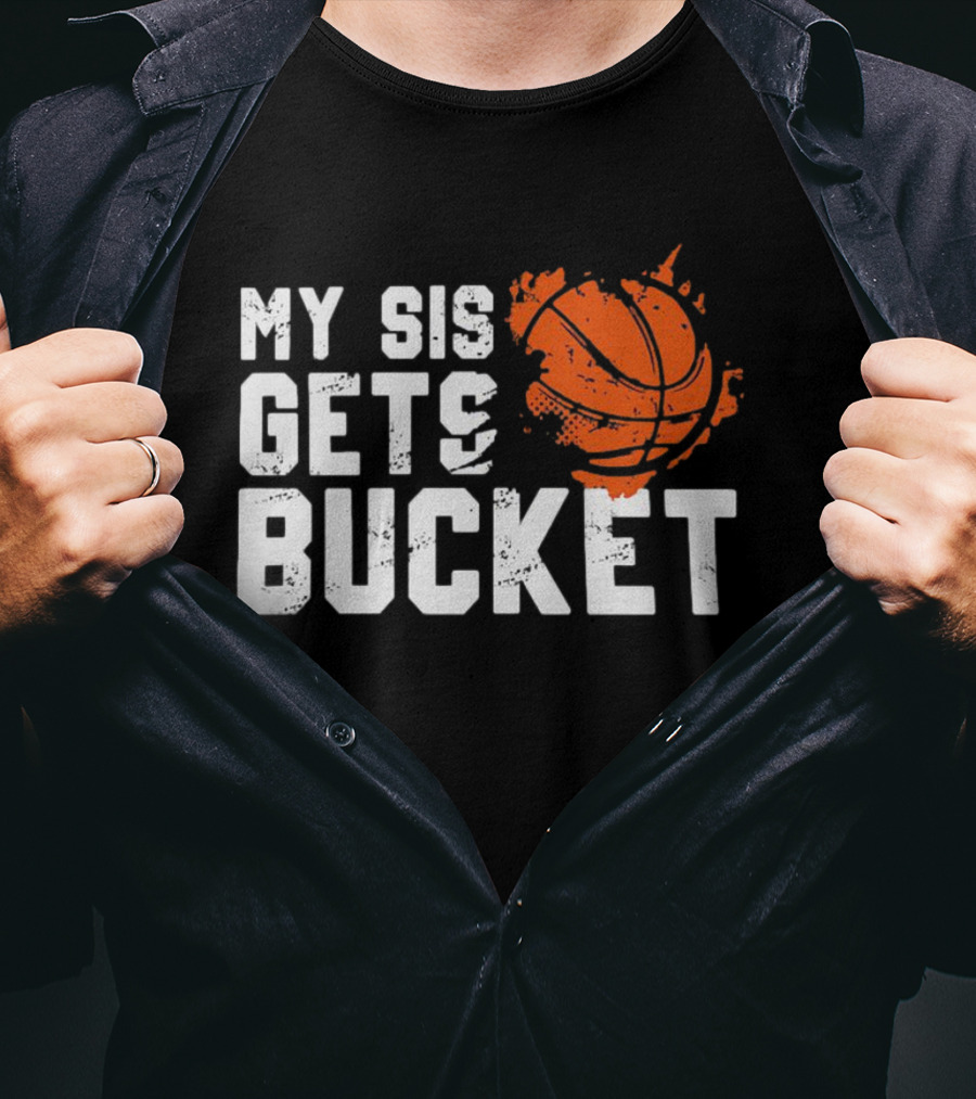 Women's My Sis Gets Buckets Basketball Sister 246 T-Shirt