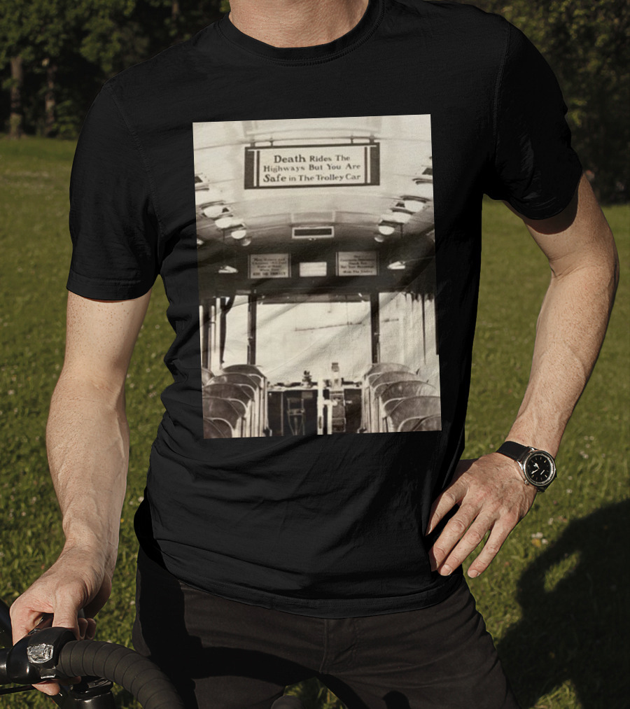 Death Rides The Highways But You Are Safe In The Trolley Car Vintage Safety Warning T-Shirt