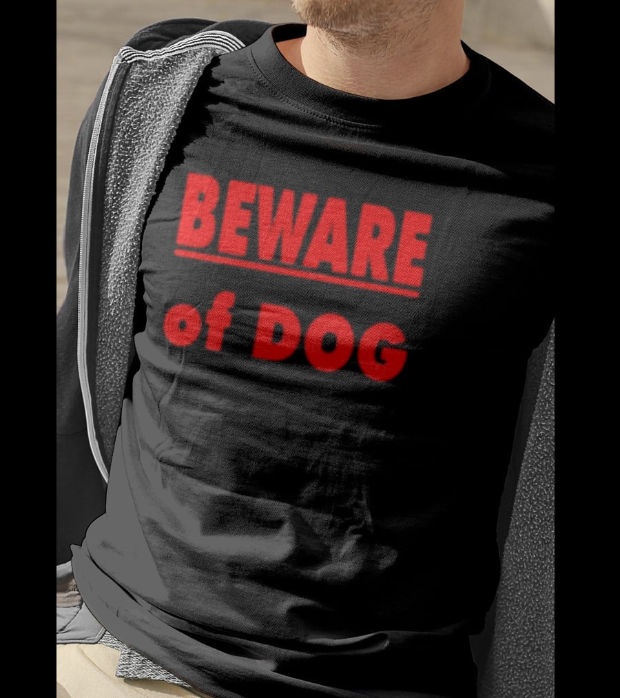 BEWARE OF DOG Warning Sign Message In T-Shirt