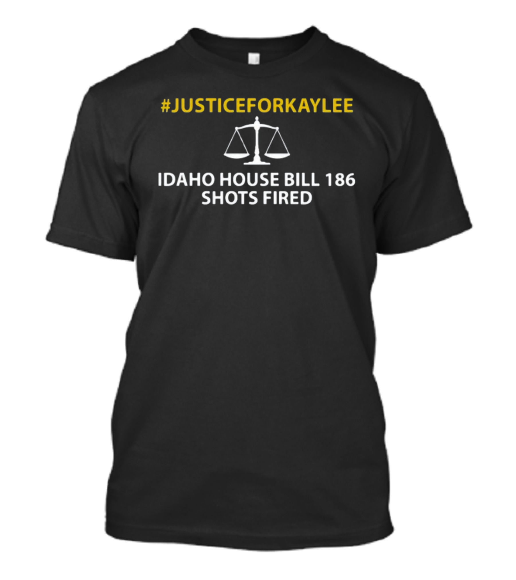 JusticeForKaylee Idaho House Bill 186 Shots Fired Scales Of Justice T-Shirt