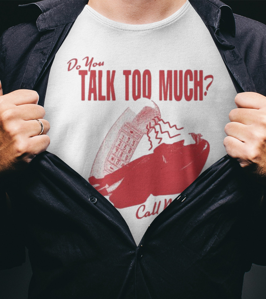 Do You Talk Too Much Call Now 1800 Renee With Red Telephone T-Shirt