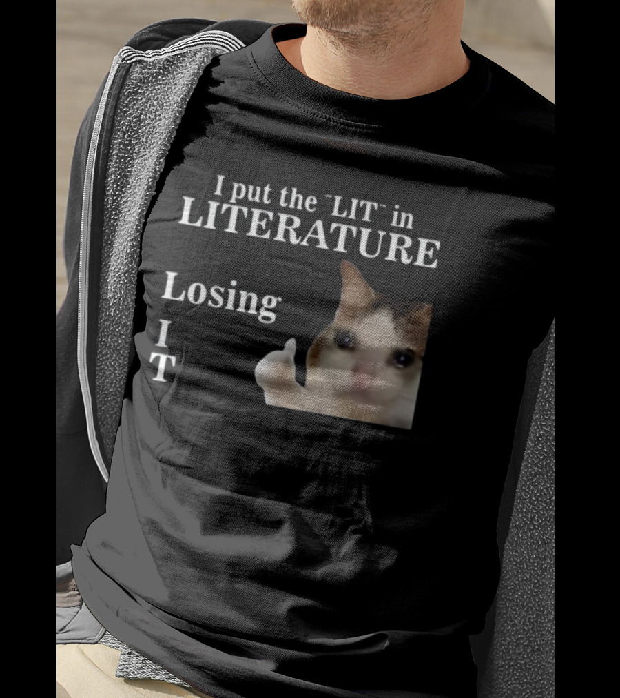 I Put The Lit In Literature Losing It Crying Cat Meme T-Shirt