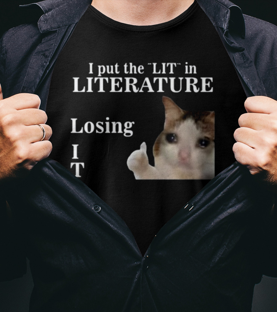 I Put The Lit In Literature Losing It Crying Cat Meme T-Shirt