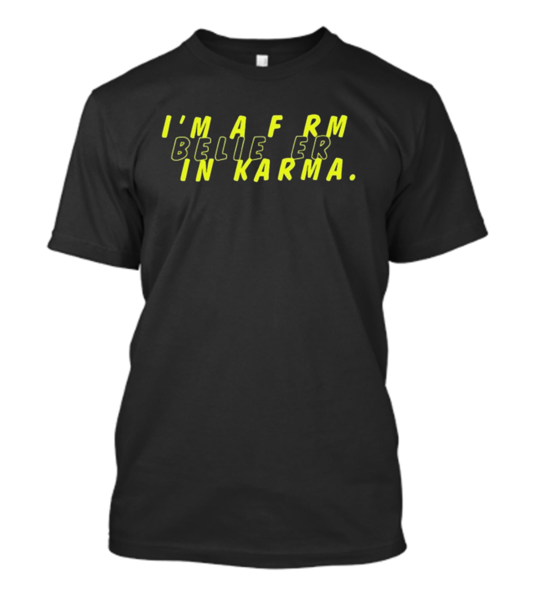 I'm A Firm Believer In Karma Distorted Text Optical Illusion T-Shirt
