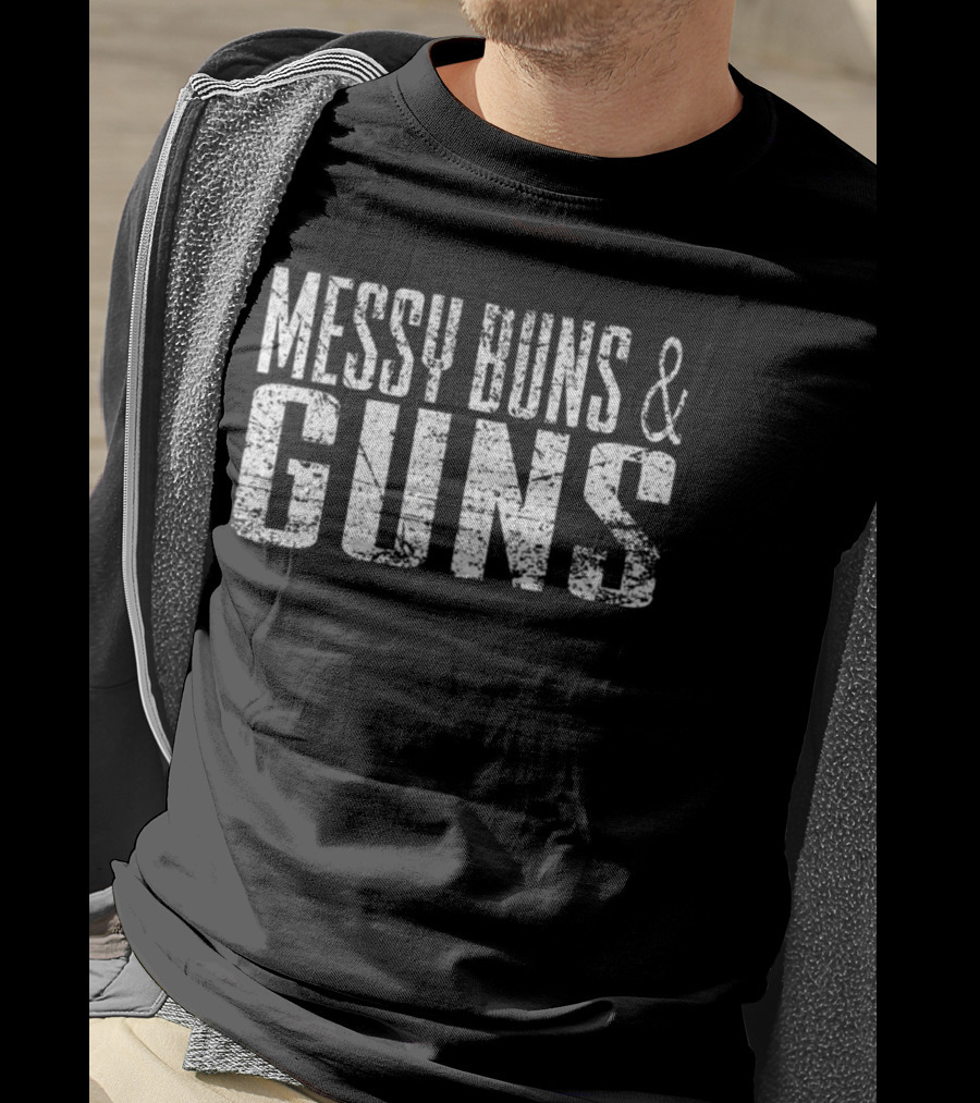 Messy Buns And Guns T-Shirt