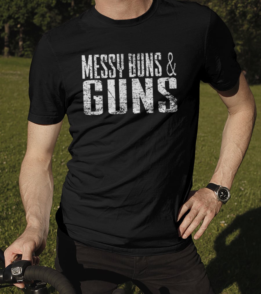 Messy Buns And Guns T-Shirt