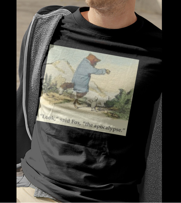 Look Said Fox The Apocalypse With Fox And Chicken T-Shirt