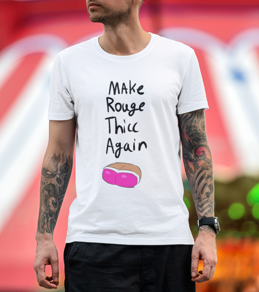 Make Rouge Thicc Again Pink Bottom T-Shirt