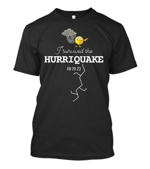 I Survived The Hurriquake 08 20 23 With Storm Cloud And Cracked Ground Emoticon T-Shirt