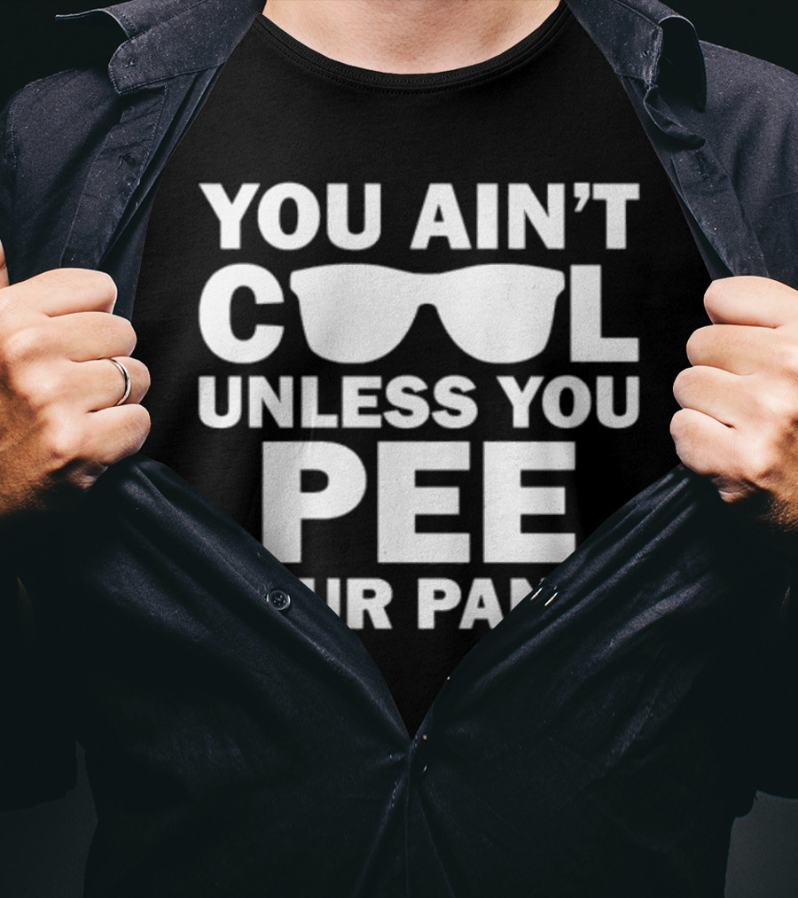 Babykayleeheart You Ain't Cool Unless You Pee Your Pants Sunglasses T-Shirt