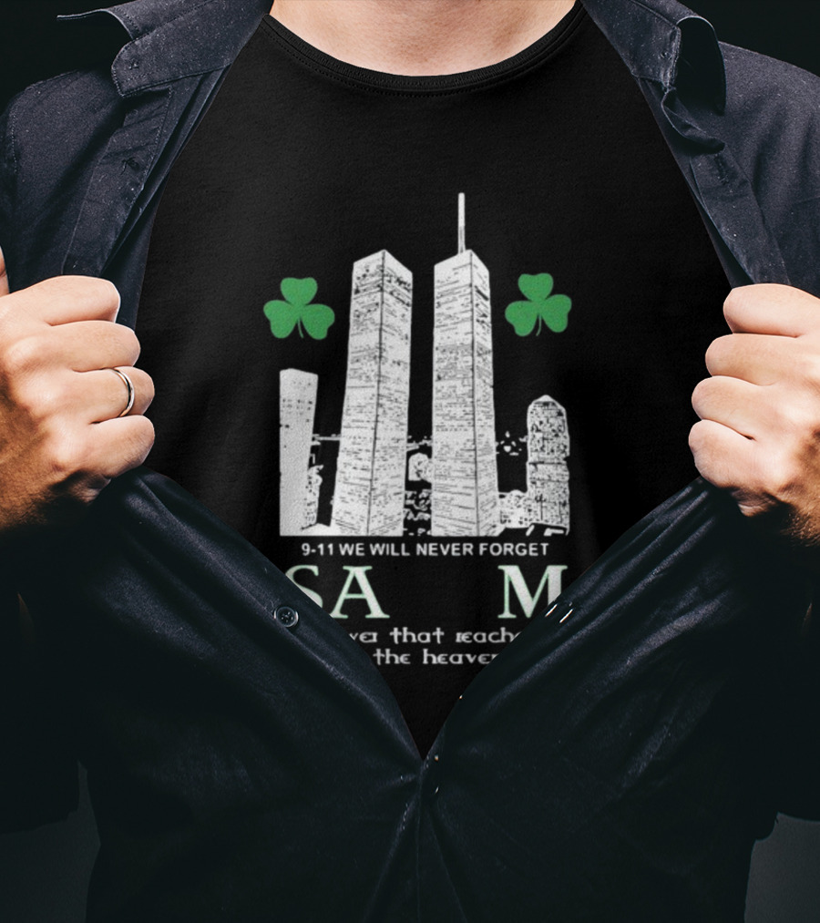 9-11 We Will Never Forget Shamrock Salem Tower That Reaches To The Heavens T-Shirt