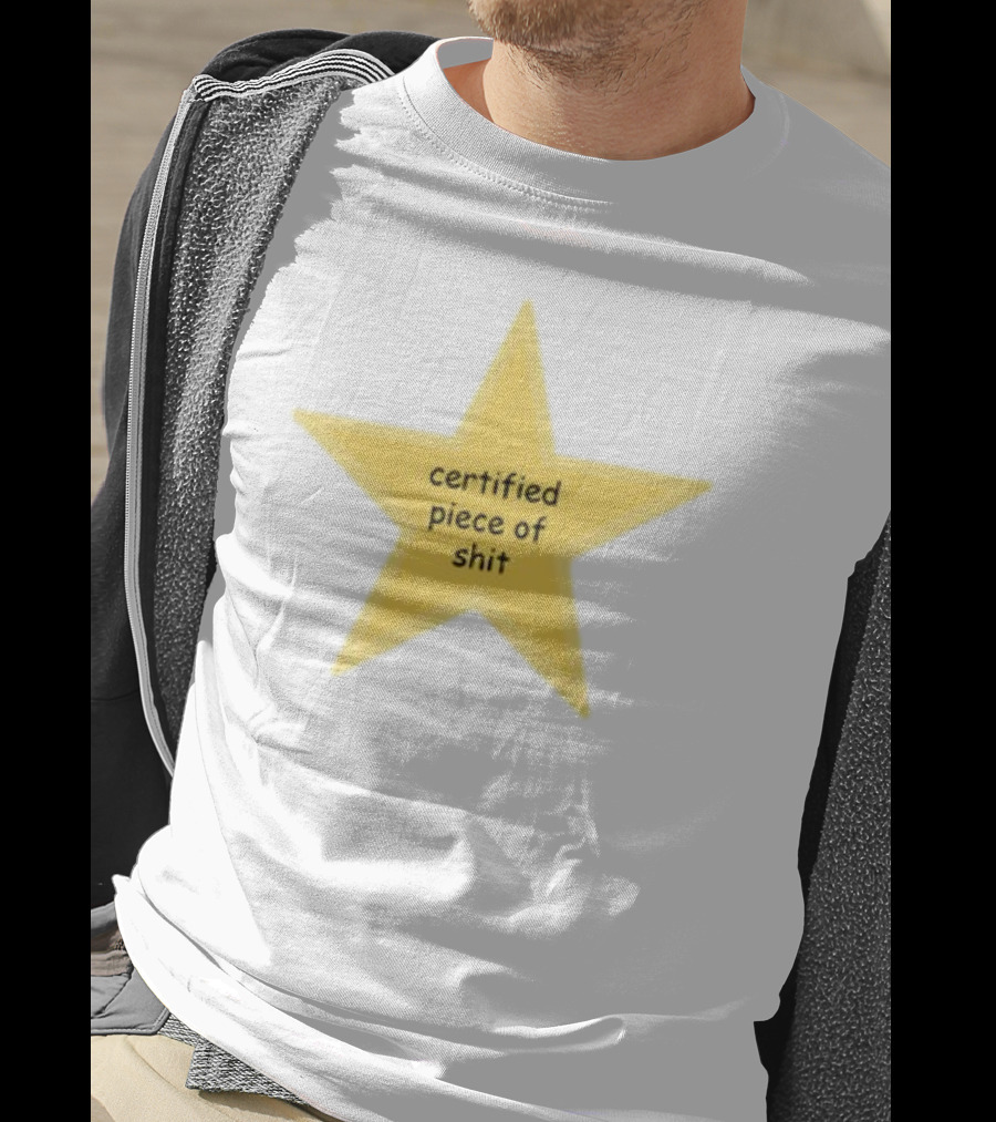 Certified Piece Of Shit Star T-Shirt