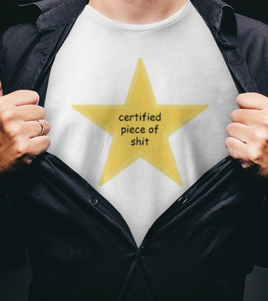 Certified Piece Of Shit Star T-Shirt