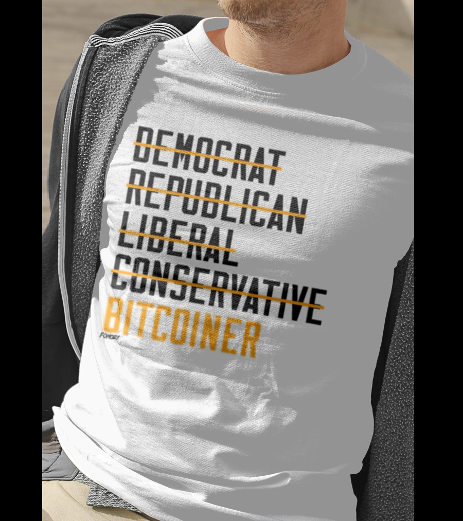 Fomo21 Democrat Republican Liberal Conservative Bitcoiner T-Shirt