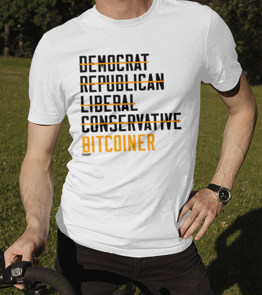 Fomo21 Democrat Republican Liberal Conservative Bitcoiner T-Shirt