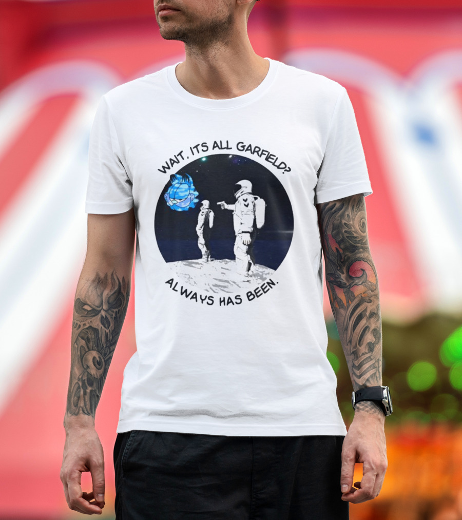 Wait Its All Garfield Always Has Been Spacesuit Astronauts Pointing at Cartoon Cat in Outer Space T-Shirt