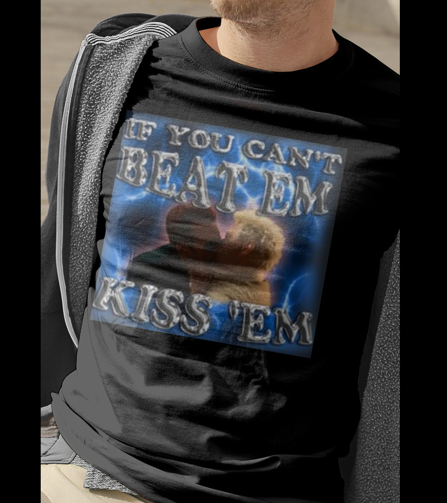 If You Can't Beat Em Kiss Em Funny Kiss Scene T-Shirt