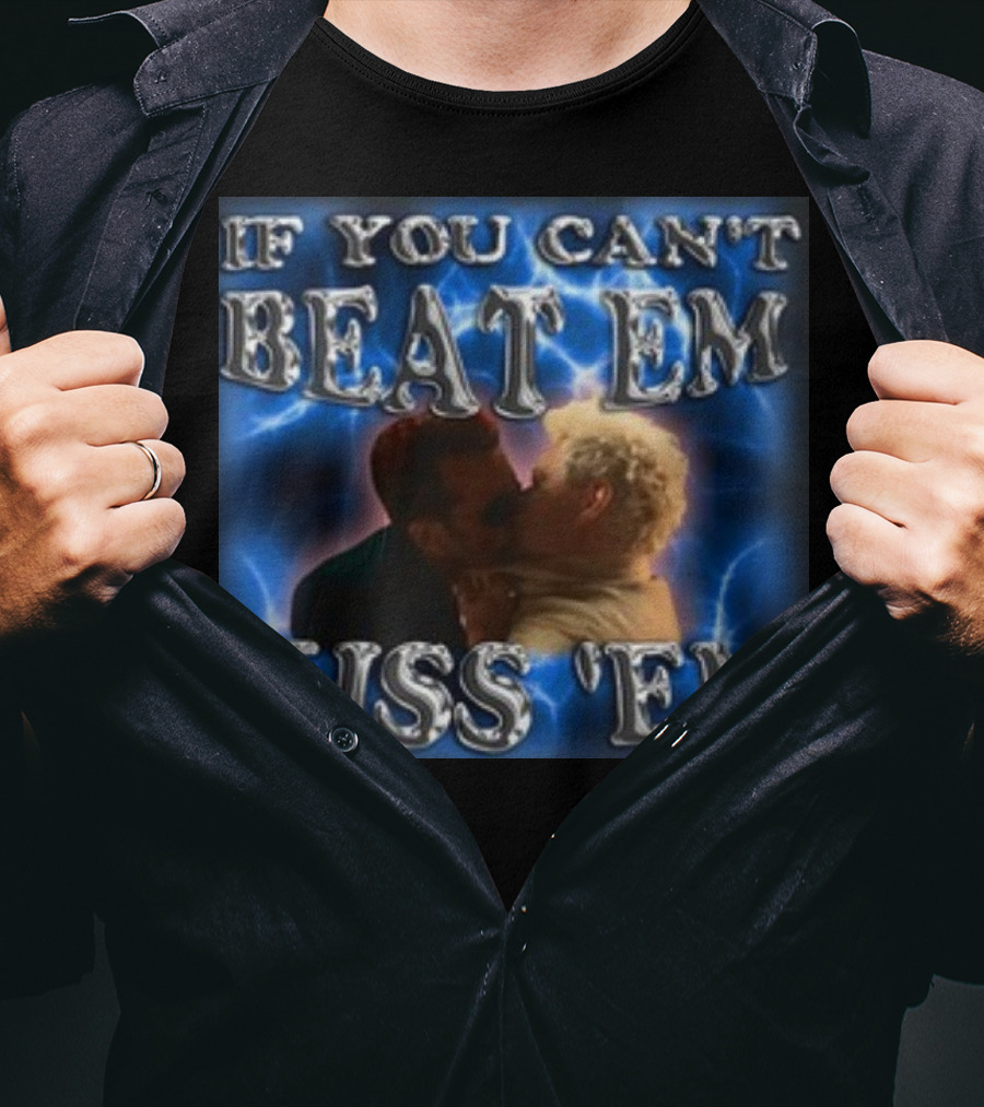 If You Can't Beat Em Kiss Em Funny Kiss Scene T-Shirt