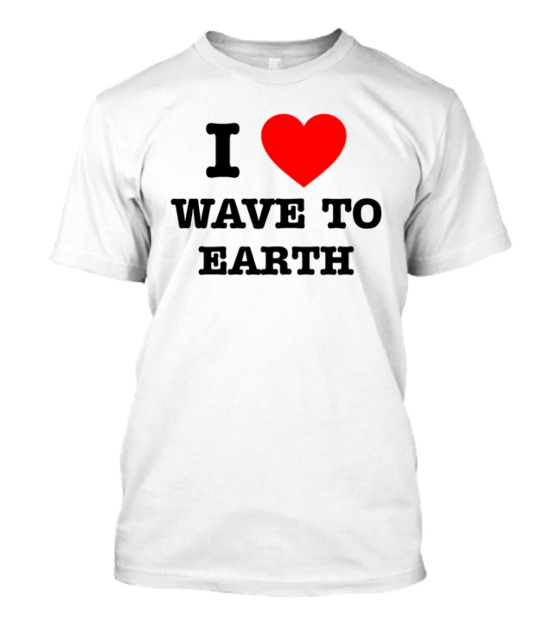I Love Heart Wave To Earth T-Shirt