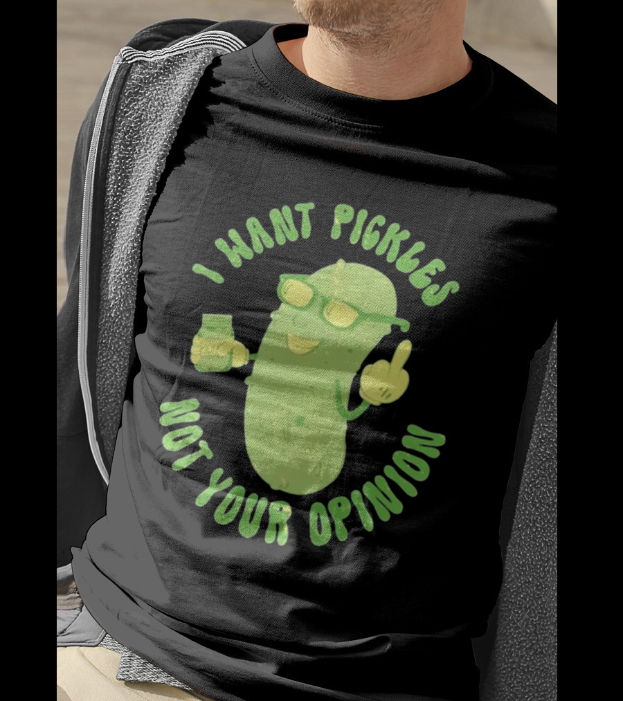 I Want Pickles Not Your Opinion Pickle Character With Sunglasses And Jar T-Shirt