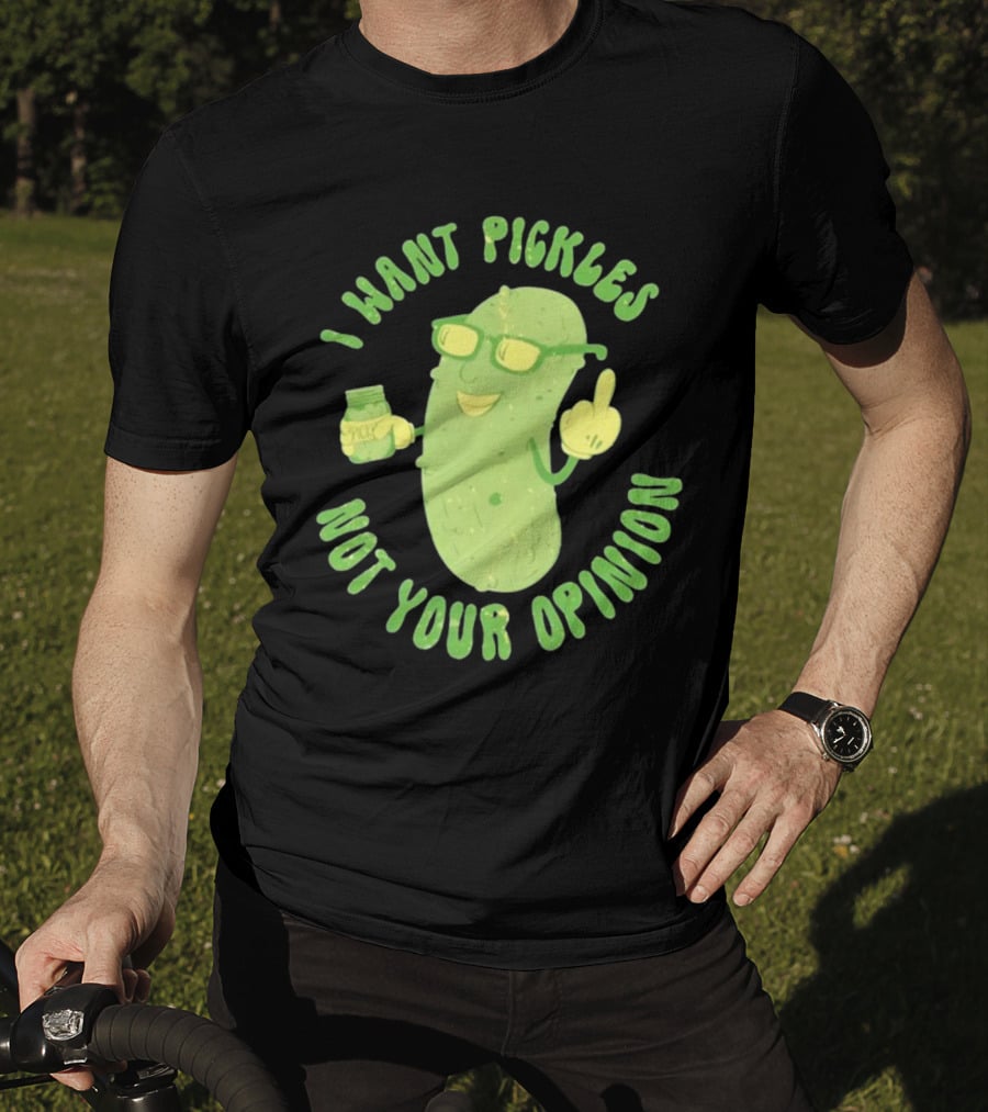 I Want Pickles Not Your Opinion Pickle Character With Sunglasses And Jar T-Shirt