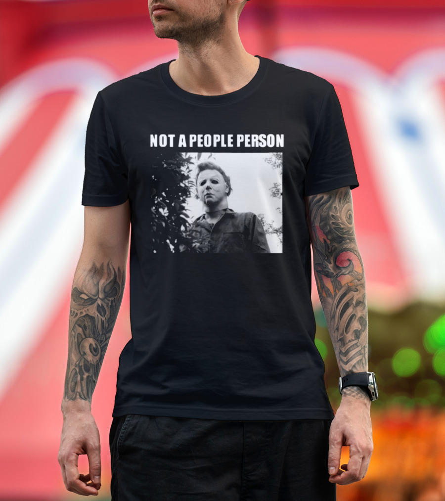 Not A People Person Michael Myers Targetovereverything T-Shirt