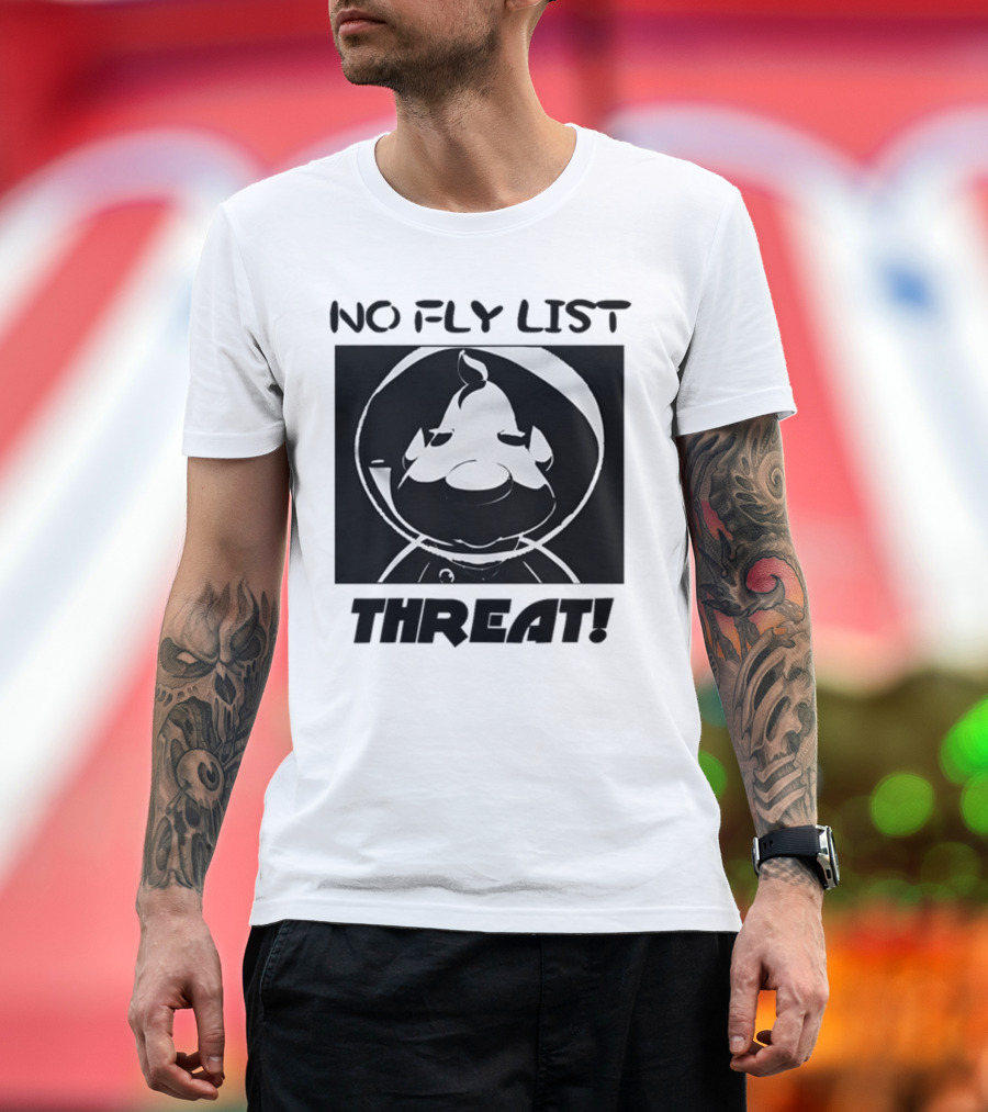 No Fly List Threat Theeggdrop Character T-Shirt