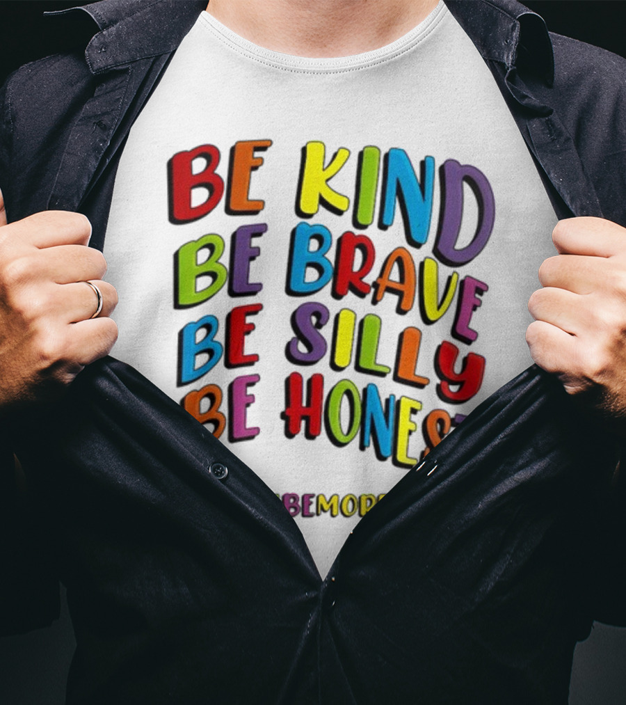 Be Kind Be Brave Be Silly Be Honest Be #Bemorelaura T-Shirt