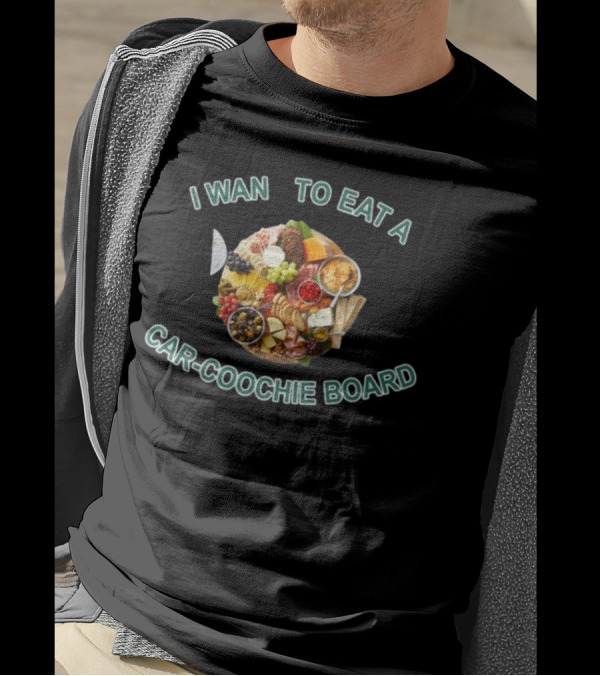 I Want To Eat A Car-Coochie Board T-Shirt