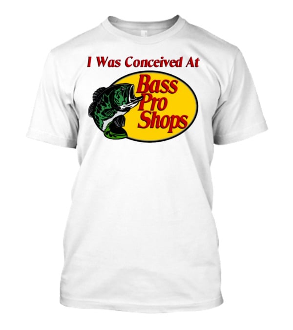 I Was Conceived At Bass Pro Shops Bass Fish T-Shirt