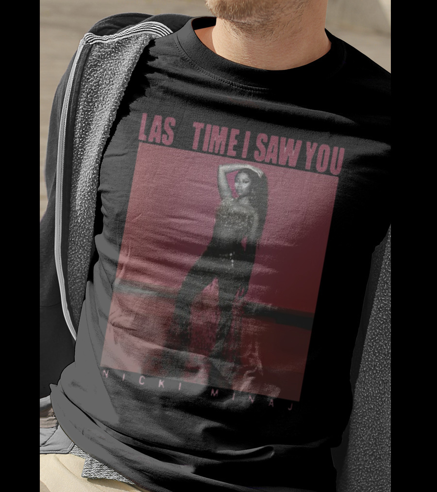 Last Time I Saw You Nicki Minaj T-Shirt