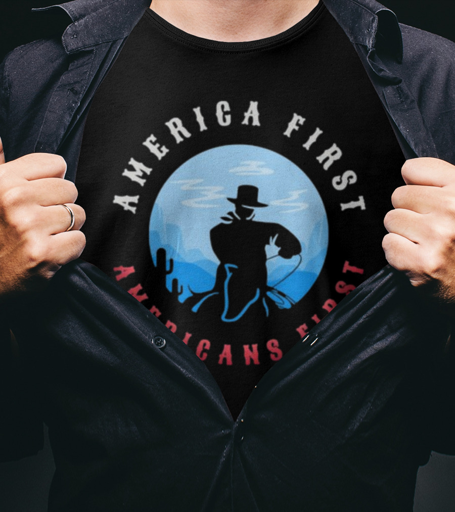 America First Americans First Cowboy T-Shirt