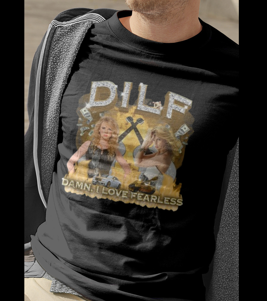 DILF Damn I Love Fearless Glamorous T-Shirt