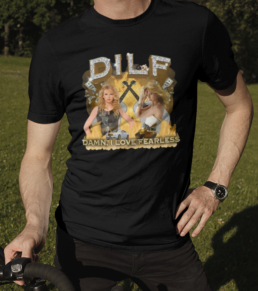 DILF Damn I Love Fearless Glamorous T-Shirt