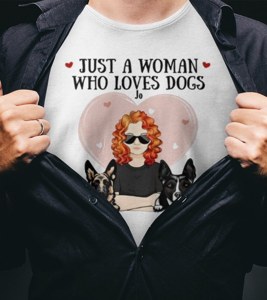 Just A Woman Who Loves Dogs Jo 00Dog Mayhem Titianred63 T-Shirt