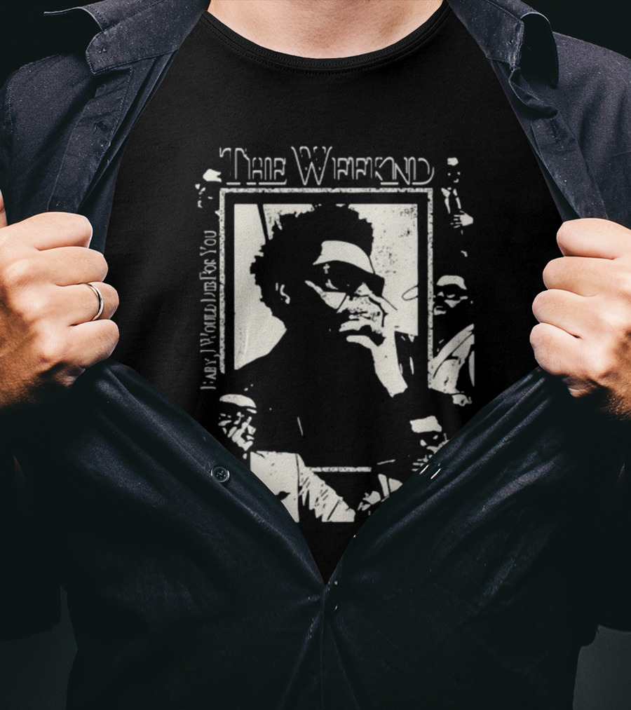 The Weeknd Baby I Would Die For You Trisha Paytas T-Shirt