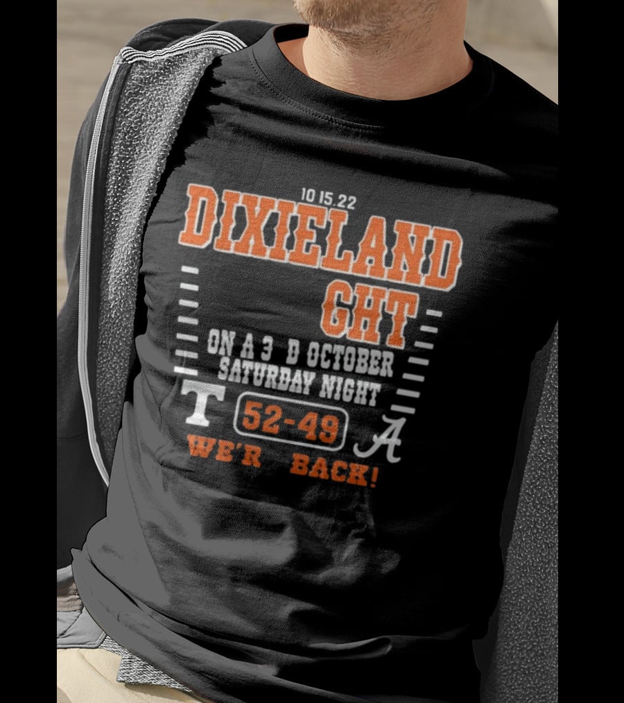 10 15 22 Dixieland Delight On A 3rd October Saturday Night T 52-49 A We're Back T-Shirt