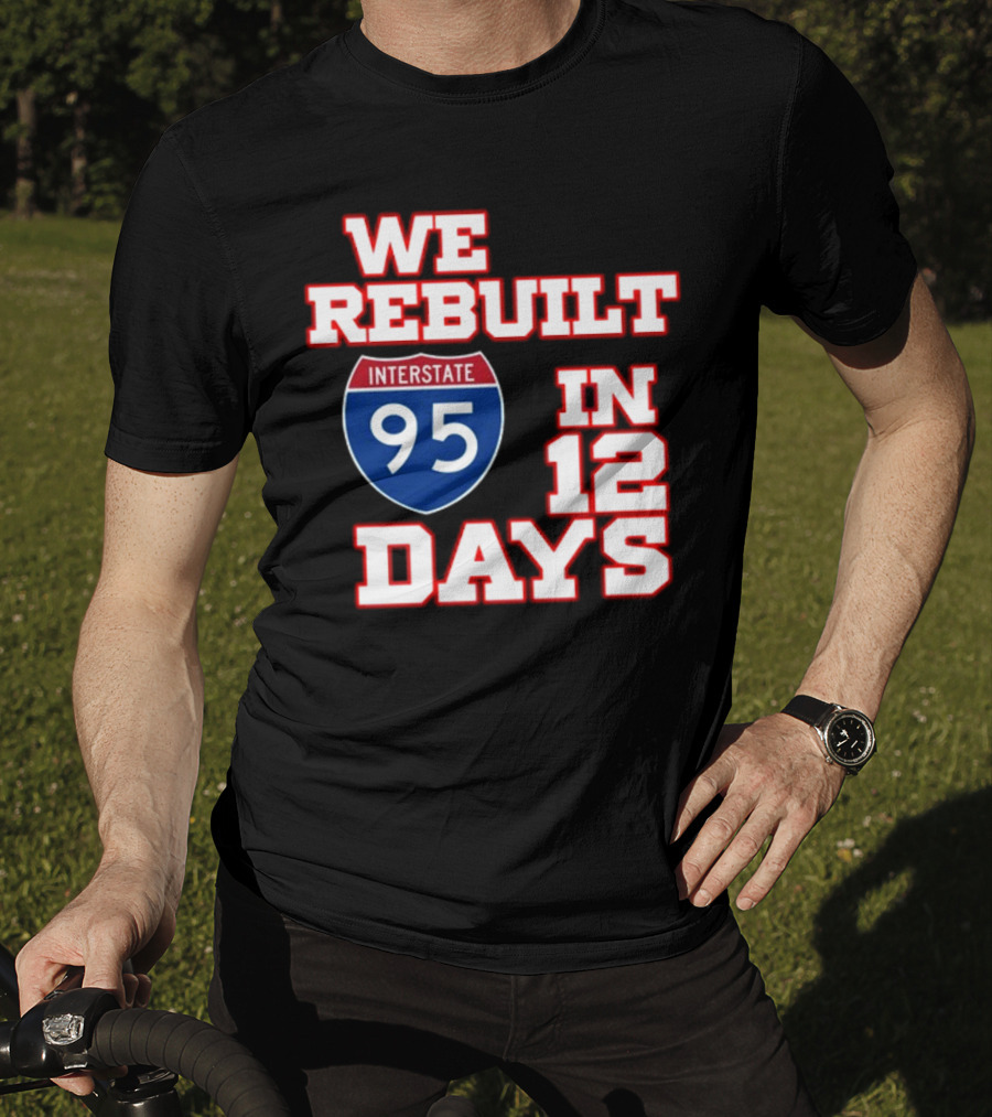 Ben Kamens We Rebuilt Interstate 95 In 12 Days T-Shirt