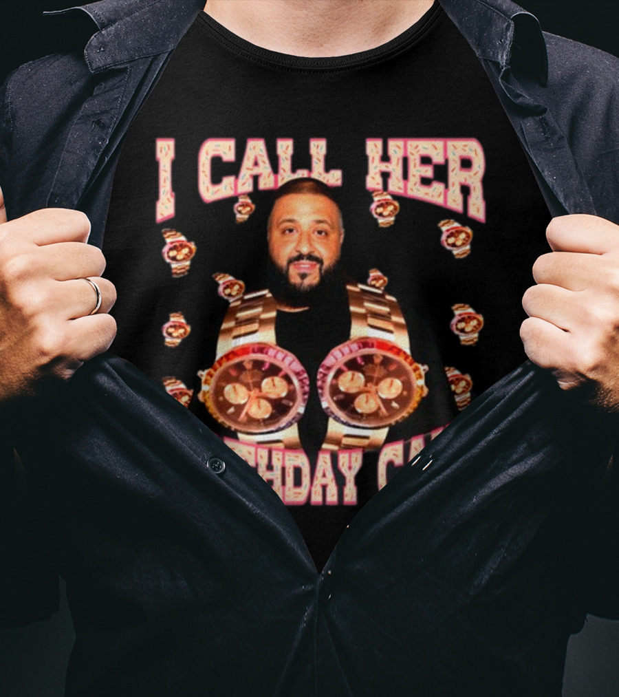 I Call Her Birthday Cake Watches DJ T-Shirt