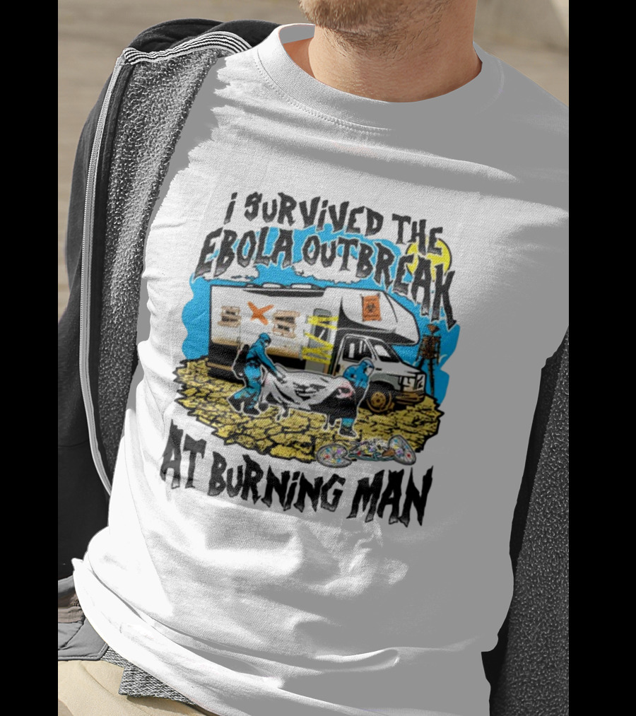 I Survived The Ebola Outbreak At Burning Man RV And Hazmat Suit Scene T-Shirt