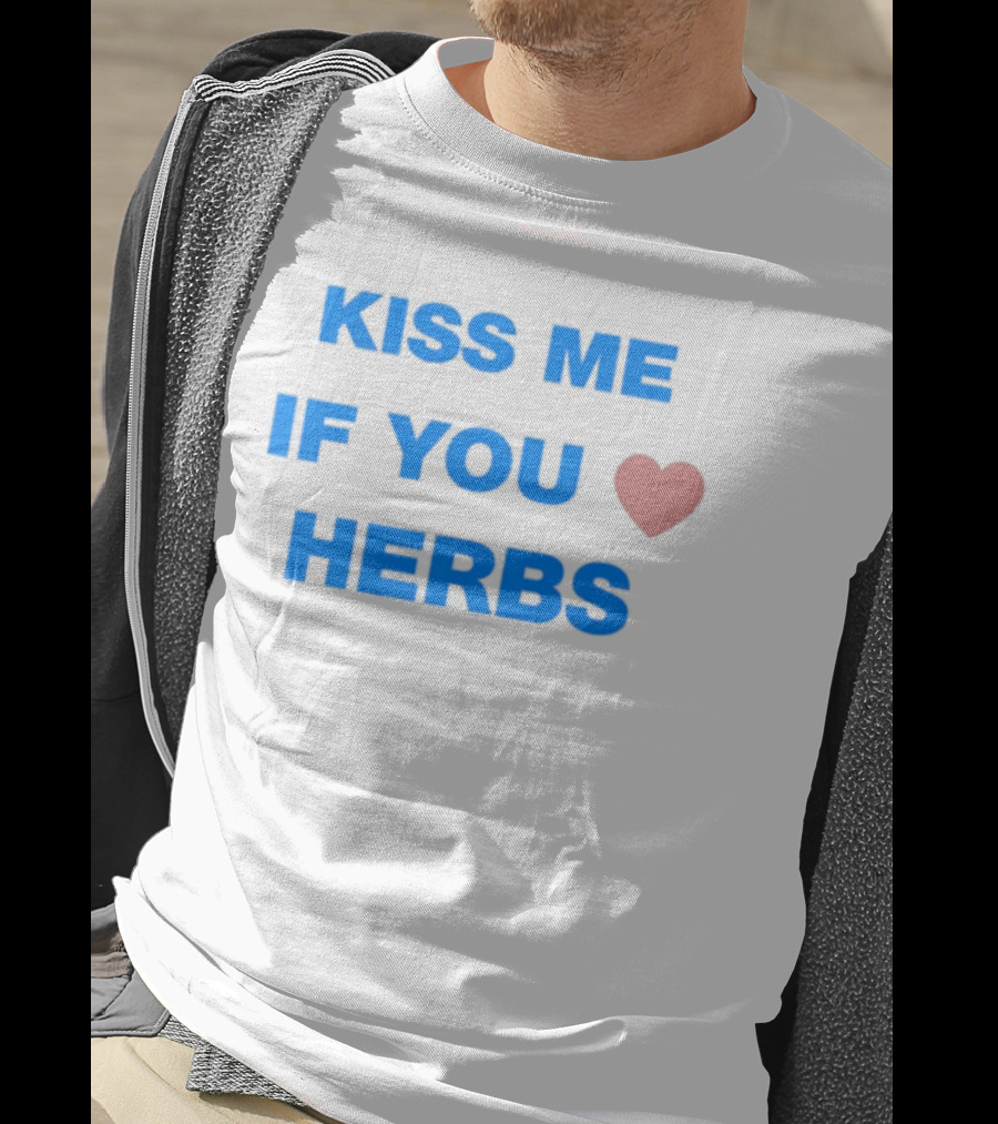 Kiss Me If You Love Herbs T-Shirt