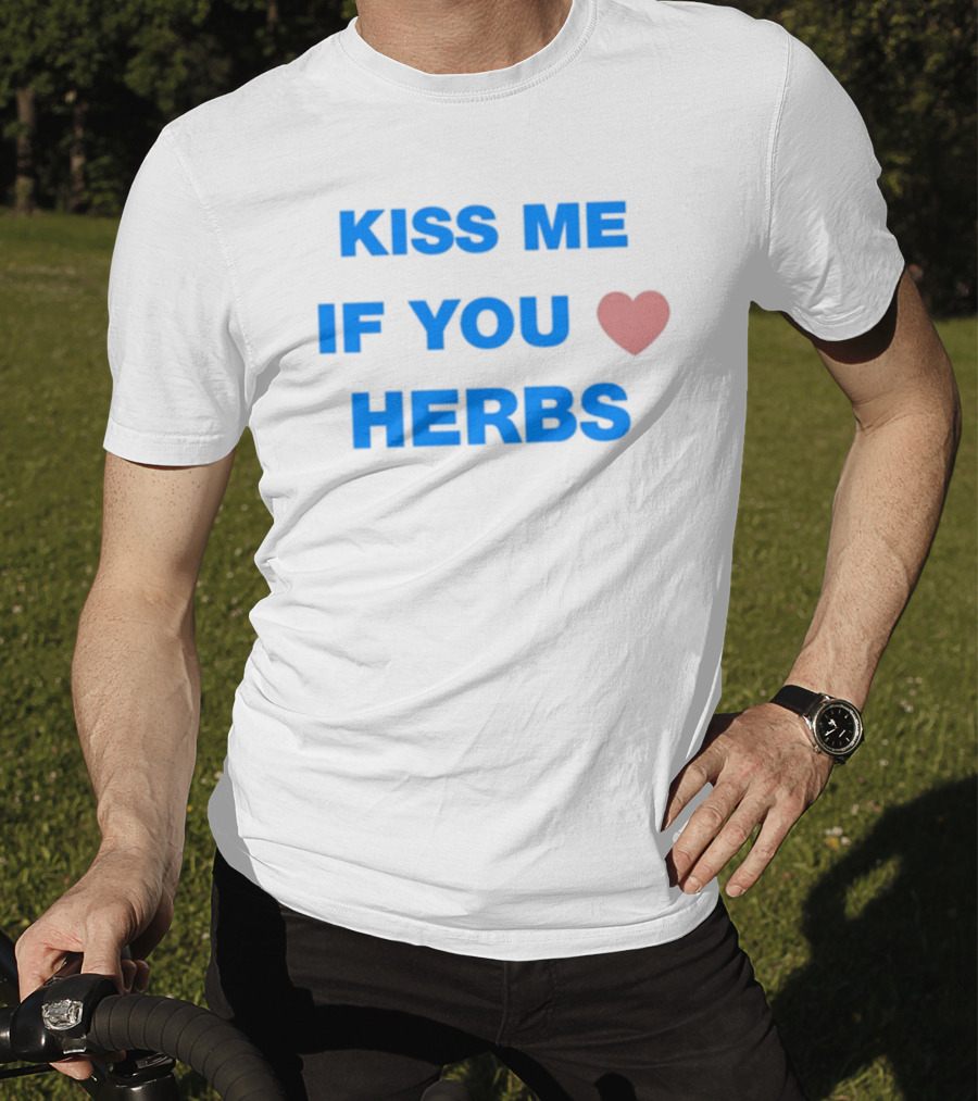 Kiss Me If You Love Herbs T-Shirt