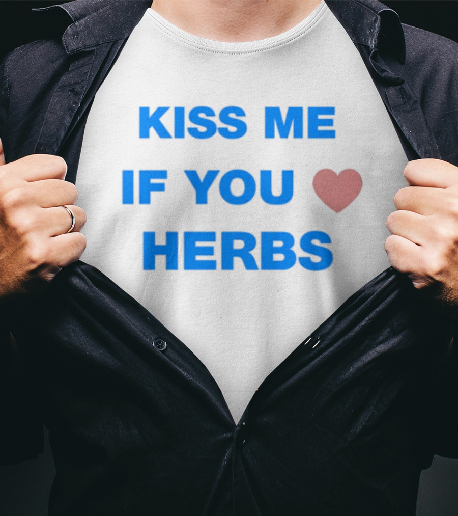 Kiss Me If You Love Herbs T-Shirt