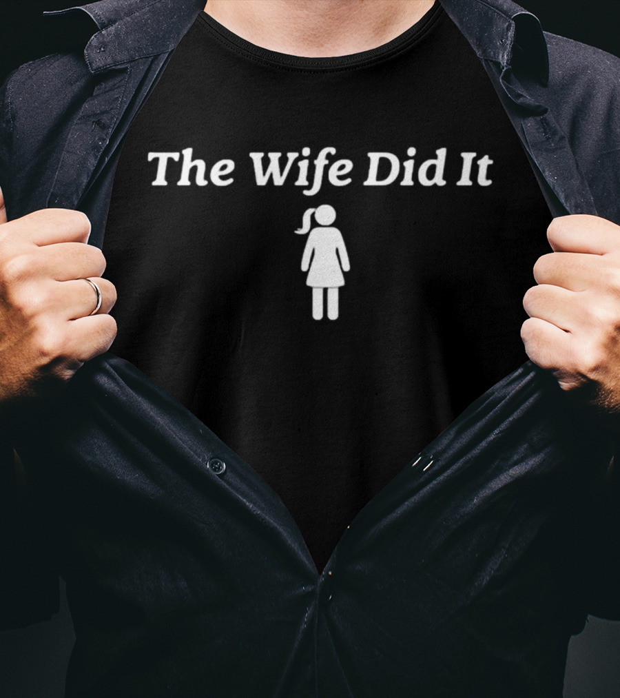 10tolife The Wife Did It T-Shirt