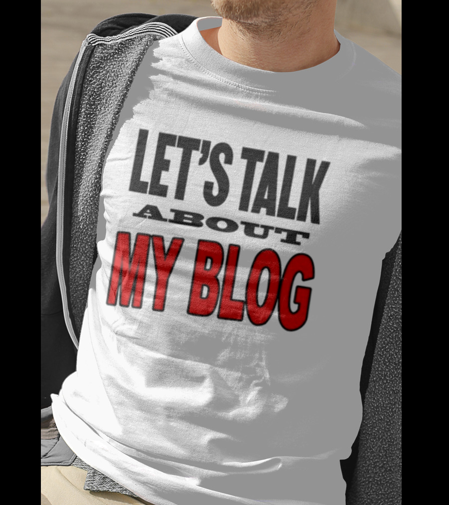 Let's Talk About My Blog T-Shirt