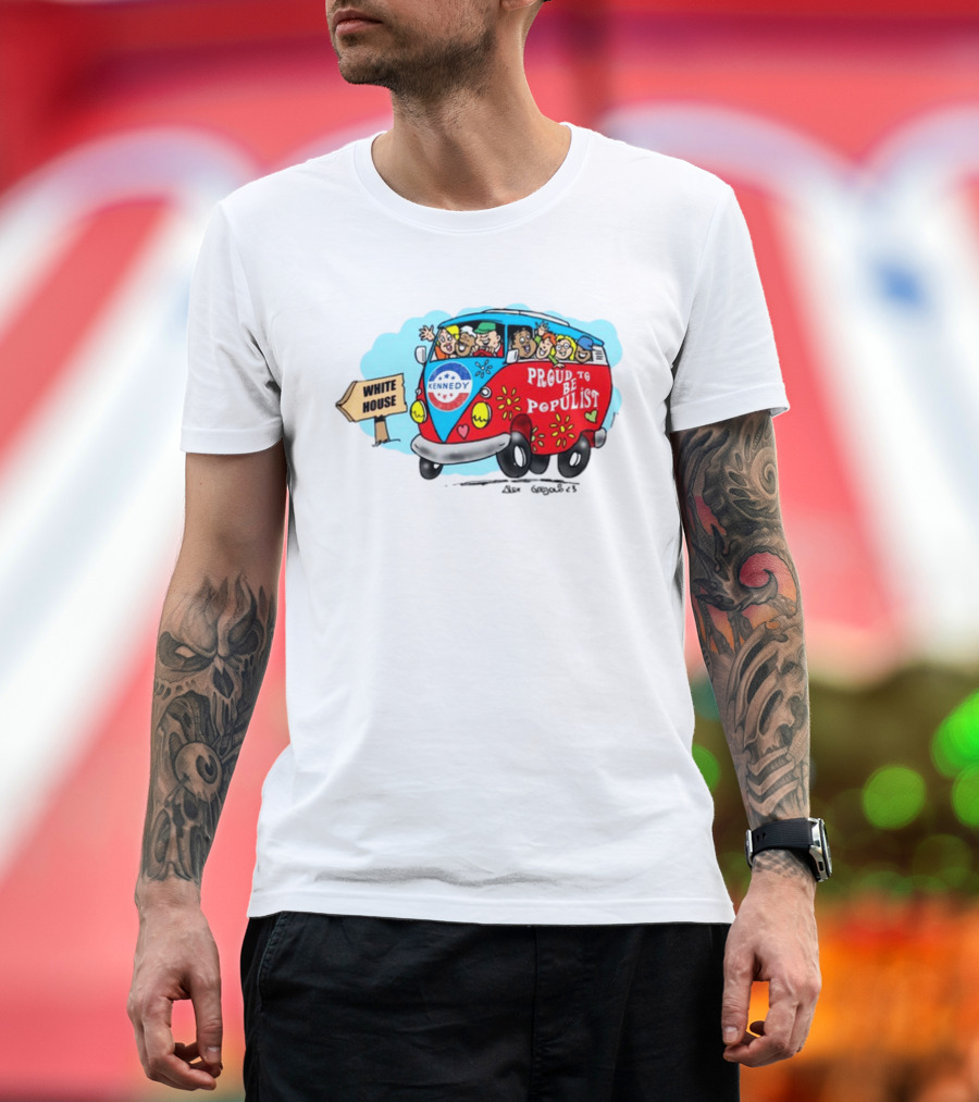 Kennedy Campaign Bus to White House Proud to Be Populist T-Shirt