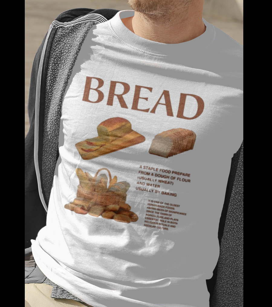 Breadgroup Bread Is A Staple Food Prepared From A Dough Of Flour And Water Usually By Baking T-Shirt